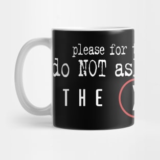 do NOT ask her Mug